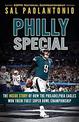 Philly Special: The Inside Story of How the Philadelphia Eagles Won Their First Super Bowl Championship