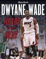 Dwyane Wade: Heart of the Heat