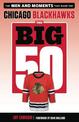 The Big 50: Chicago Blackhawks: The Men and Moments that Made the Chicago Blackhawks