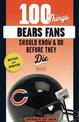 100 Things Bears Fans Should Know & Do Before They Die