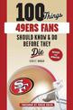 100 Things 49ers Fans Should Know & Do Before They Die