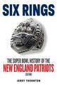 Six Rings: The Super Bowl History of the New England Patriots