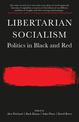 Libertarian Socialism: Politics in Black and Red