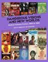 Dangerous Visions And New Worlds: Radical Science Fiction, 1950 to 1985