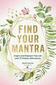 Find Your Mantra: Inspire and Empower Your Life with 75 Positive Affirmations: Volume 7