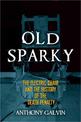 Old Sparky: The Electric Chair and the History of the Death Penalty