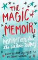 The Magic of Memoir: Inspiration for the Writing Journey