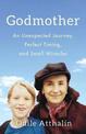 Godmother: An Unexpected Journey, Perfect Timing, and Small Miracles