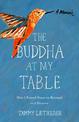 The Buddha at My Table: How I Found Peace in Betrayal and Divorce