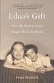 Edna's Gift: How My Broken Sister Taught Me to Be Whole