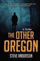 The Other Oregon: A Thriller