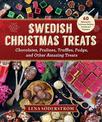 Swedish Christmas Treats: 60 Recipes for Delicious Holiday Snacks and Desserts-Chocolates, Cakes, Truffles, Fudge, and Other Ama