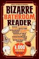 Bizarre Bathroom Reader: Your Plunging Guide into the Strangest Stories, Oddest Trivia, Inexplicable Events, and Unfathomable My