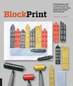 Block Print: Everything you need to know for printing with lino blocks, rubber blocks, foam sheets, and stamp sets