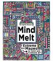 Mind Melt: Extreme Art Mazes to Color and Confound