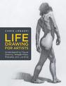 Life Drawing for Artists: Understanding Figure Drawing Through Poses, Postures, and Lighting: Volume 3