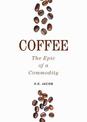 Coffee: The Epic of a Commodity