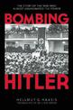 Bombing Hitler: The Story of the Man Who Almost Assassinated the Fuhrer