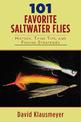 101 Favorite Saltwater Flies: History, Tying Tips, and Fishing Strategies