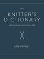 The Knitter's Dictionary: Knitting Know-How from A to Z