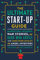 The Ultimate Startup Guide: Marketing Lessons, War Stories, and Hard-Won Advice from Leading Venture Capitalists and Angel Inves