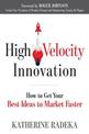 High Velocity Innovation: How to Get Your Best Ideas to Market Faster