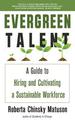 Evergreen Talent: A Guide to Hiring and Cultivating a Sustainable Workforce