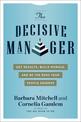 The Decisive Manager: Get Results, Build Morale, and be the Boss Your People Deserve