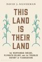 This Land Is Their Land: The Wampanoag Indians, Plymouth Colony, and the Troubled History of Thanksgiving