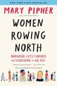 Women Rowing North: Navigating Life's Currents and Flourishing As We Age