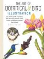 The Art of Botanical & Bird Illustration: An artist's guide to drawing and illustrating realistic flora, fauna, and botanical sc