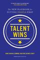 Talent Wins: The New Playbook for Putting People First