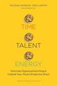 Time, Talent, Energy: Overcome Organizational Drag and Unleash Your Team's Productive Power