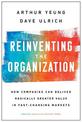 Reinventing the Organization: How Companies Can Deliver Radically Greater Value in Fast-Changing Markets