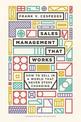 Sales Management That Works: How to Sell in a World that Never Stops Changing