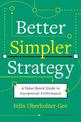 Better, Simpler Strategy: A Value-Based Guide to Exceptional Performance