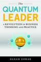 The Quantum Leader: A Revolution in Business Thinking and Practice