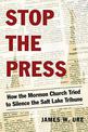 Stop the Press: How the Mormon Church Tried to Silence the Salt Lake Tribune