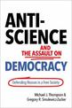 Anti-Science and the Assault on Democracy: Defending Reason in a Free Society