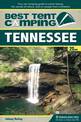 Best Tent Camping: Tennessee: Your Car-Camping Guide to Scenic Beauty, the Sounds of Nature, and an Escape from Civilization