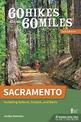 60 Hikes Within 60 Miles: Sacramento: Including Auburn, Folsom, and Davis