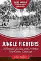 Jungle Fighters: A Firsthand Account of the Forgotten New Guinea Campaign