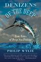 Denizens of the Deep: True Tales of Deep Sea Fishing