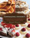 Rawmazing Desserts: Delicious and Easy Raw Food Recipes for Cookies, Cakes, Ice Cream, and Pie