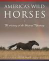 America's Wild Horses: The History of the Western Mustang