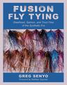 Fusion Fly Tying: Steelhead, Salmon, and Trout Flies of the Synthetic Era