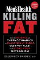 Men's Health Killing Fat: Use the Science of Thermodynamics to Blast Belly Bloat, Destroy Flab, and Stoke Your Metabolism