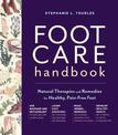 Foot Care Handbook: Natural Therapies and Remedies for Healthy, Pain-Free Feet