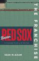 The Franchise: Boston Red Sox: A Curated History of the Red Sox