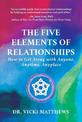 The Five Elements of Relationships: How to Get Along with Anyone, Anytime, Anyplace